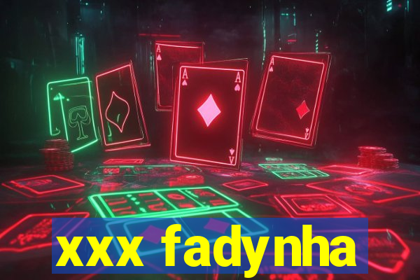 xxx fadynha